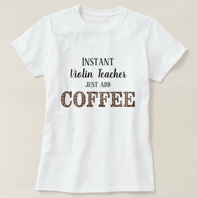 T-shirt Instantané Enseignant Violon Juste Ajouter Café Mu (Design devant)