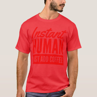 T-shirt Instantané Humain Ajoutez simplement du café vinta