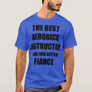 T-shirt Instructeur d'aérobic Fiance Funny Idée cadeau pou