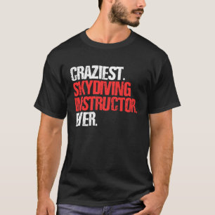 T-shirt Instructeur de parachutisme le plus fou qui soit  