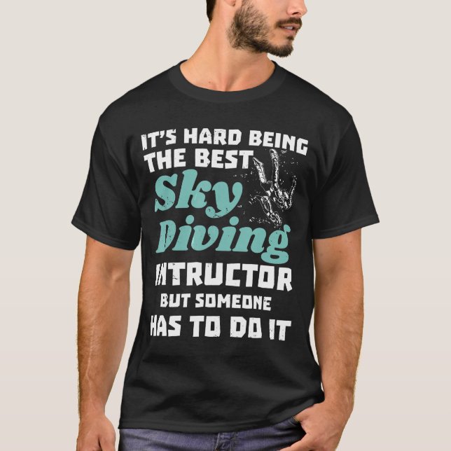 T-shirt Instructeur De Skydiving - Il Est Difficile D'Être (Devant)