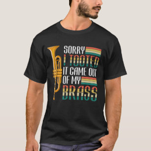 T-shirt Instrument En Laiton Désolé De L'Avoir Retiré De M