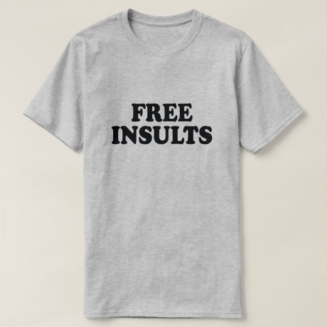 T-SHIRT INSULTES GRATUITS (Design devant)