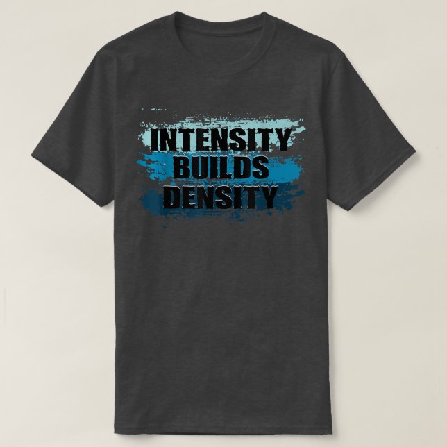 T-shirt Intensity Builds Density Weightlifting Fitness (Design devant)