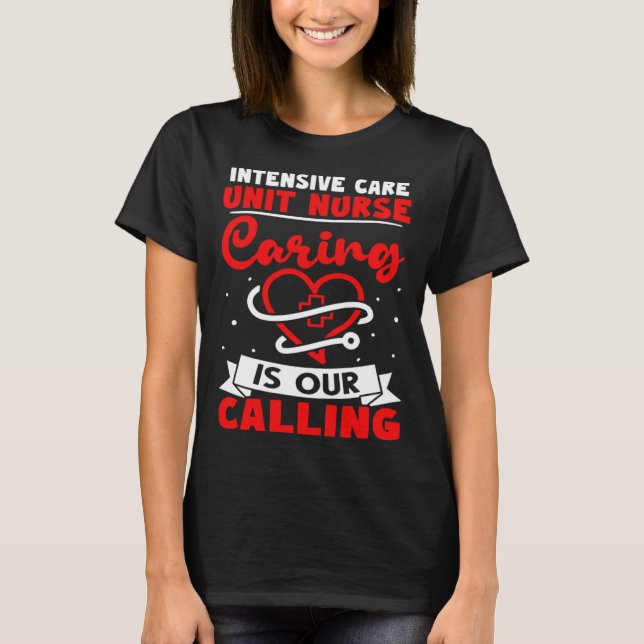 T-shirt Intensive Care Unit Nurse Caring is Our Calling (Devant)