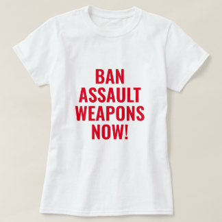T-shirt Interdire les armes d'assaut maintenant - Contrôle