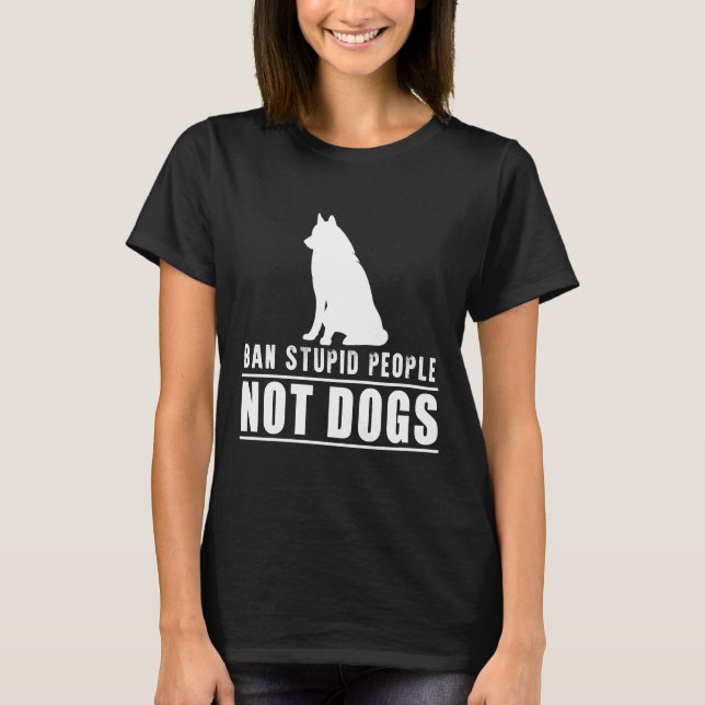T-shirt Interdire Les Gens Stupides Et Non Les Chiens Husk (Devant)