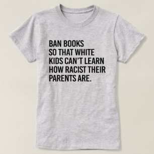 T-shirt Interdire les livres pour que les enfants blancs n