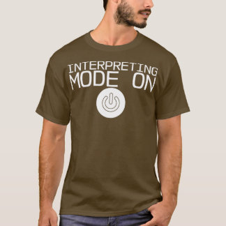 T-shirt Interpreting Mode On