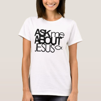 T-shirt Interrogez-moi au sujet de la chemise de Jésus