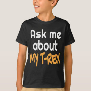 T-shirt Interrogez-moi au sujet de ma chemise de Trex le