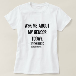 T-shirt Interrogez-moi au sujet de mon genre (Genderfluid)