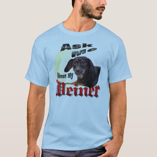 T-shirt Interrogez-moi au sujet de mon Weiner (Devant)
