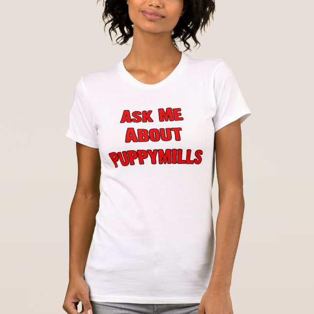 T-shirt Interrogez-moi au sujet de Puppymills (Devant)