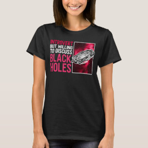 T-shirt Introversez Mais Souhaitez Discuter De Black Holes