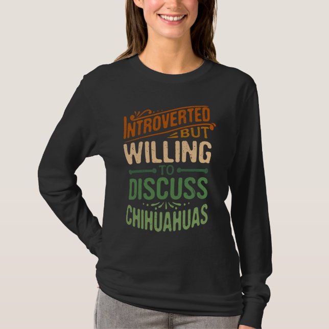 T-shirt Introverted But Willing To Discuss Chihuahuas   1 (Devant)