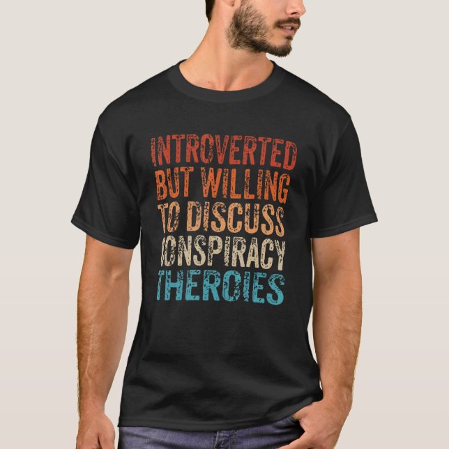 T-shirt Introverted But Willing To Discuss Conspiracy Theo (Devant)