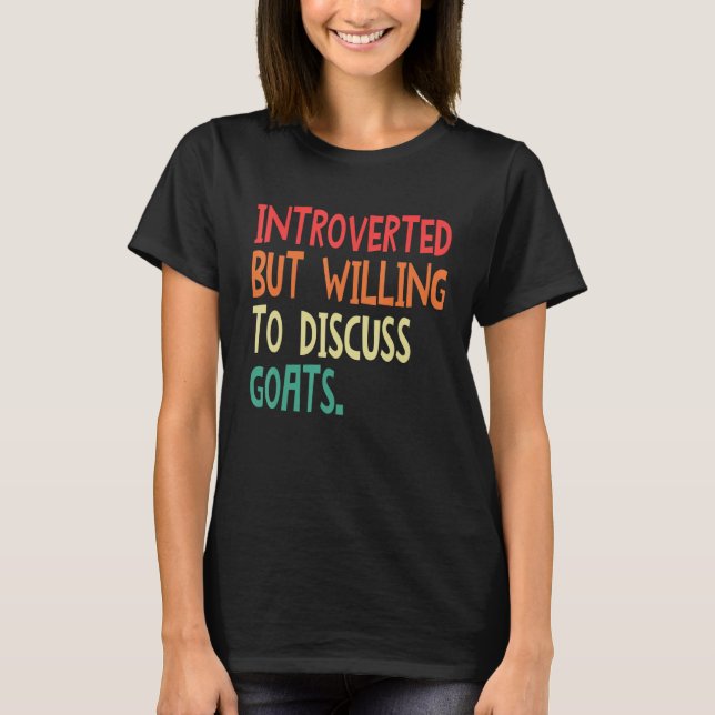 T-shirt Introverted But Willing To Discuss Goats For Men W (Devant)