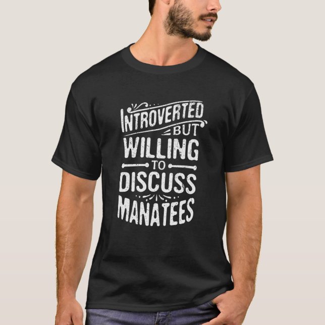 T-shirt Introverted But Willing To Discuss Manatees (Devant)