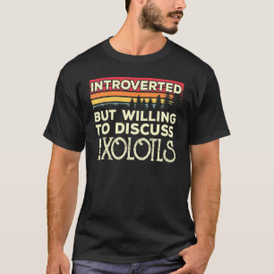 T-shirt Introverted Mais Prêt À Discuter Axolotls Drôle