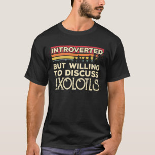 T-shirt Introverted Mais Prêt À Discuter Axolotls Drôle