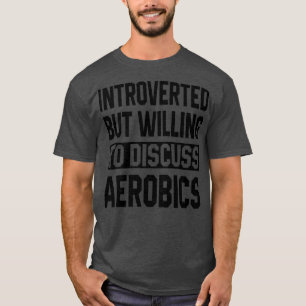 T-shirt Introverted Mais Prêt À Discuter D'Aérobic