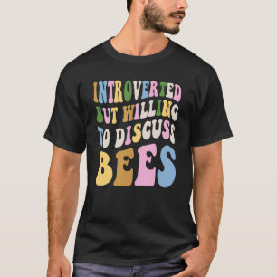 T-shirt Introverted Mais Prêt À Discuter De Bee As Beekeep