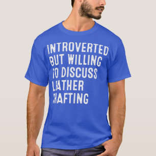 T-shirt Introverted Mais Prêt À Discuter De Cuir Craftin