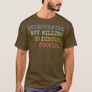 T-shirt Introverted Mais Prêt À Discuter De Cuisine Retro