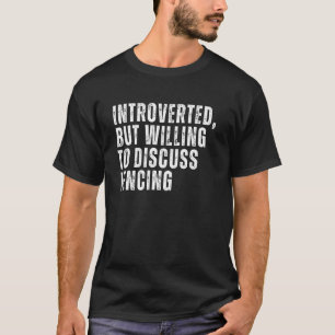 T-shirt Introverted, mais prêt à discuter de la clôture In