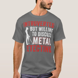 T-shirt Introverted Mais Prêt À Discuter De La Détection M