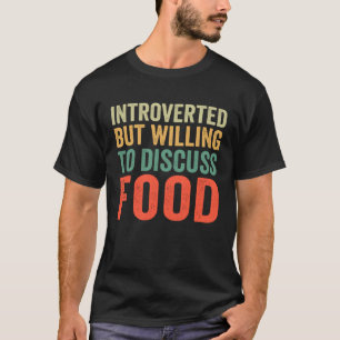 T-shirt Introverted Mais Prêt À Discuter De La Nourriture