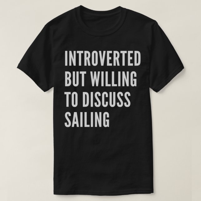 T-shirt Introverted Mais Prêt À Discuter De La Voile Class (Design devant)