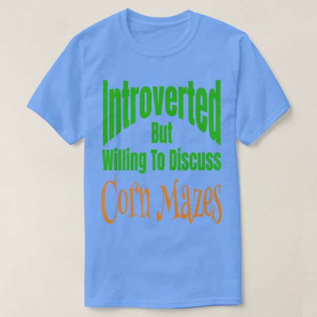 T-shirt Introverted Mais Prêt À Discuter De Mazes De Maïs  (Design devant)