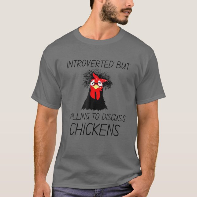 T-shirt Introverted Mais Prêt À Discuter De Poulet Agricol (Devant)
