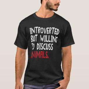 T-shirt Introverted Mais Prêt À Discuter Des Animaux Pour 