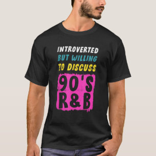 T-shirt Introverted, mais prêt à discuter des années 90 R&