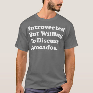 T-shirt Introverted Mais Prêt À Discuter Des Avocados