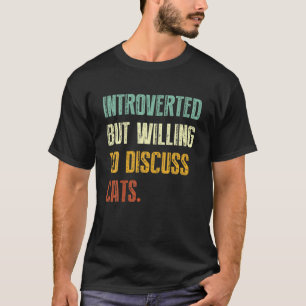 T-shirt Introverted Mais Prêt À Discuter Des Chats Kitten 