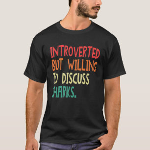 T-shirt Introverted Mais Prêt À Discuter Des Requins Pour