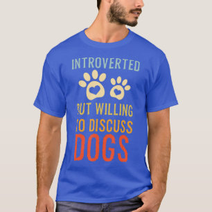 T-shirt Introverted Mais Prêt À Discuter Dogs Chien Don