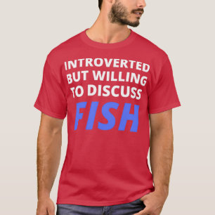 T-shirt Introverted Mais Prêt À Discuter Du Poisson
