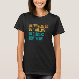 T-shirt Introverted Mais Prêt À Discuter Du Triathlon Runn