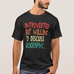 T-shirt Introverti Mais Prêt à Discuter de Géographie Pour