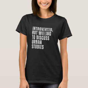 T-shirt Introverti mais prêt à discuter des études urbaine