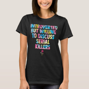 T-shirt introverti mais prêt à discuter des tueurs en séri