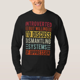 T-shirt Introverti Mais Prêt à Discuter du Démantèlement S