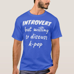 T-shirt Introvertir mais disposé à discuter kpop