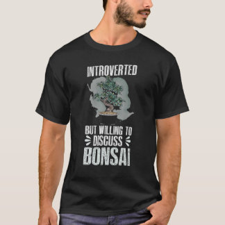 T-shirt Introvertir Mais Prêt À Discuter De Bonsai Bonsai 