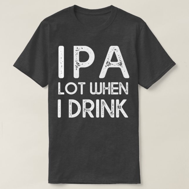 T-shirt IPA lot quand je bois 14 (Design devant)